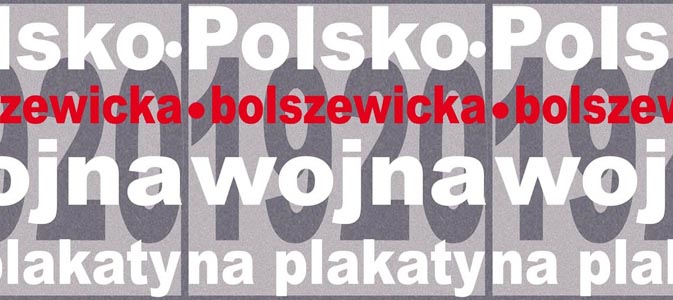 Wystawa czasowa: Polsko - bolszewicka wojna na plakaty